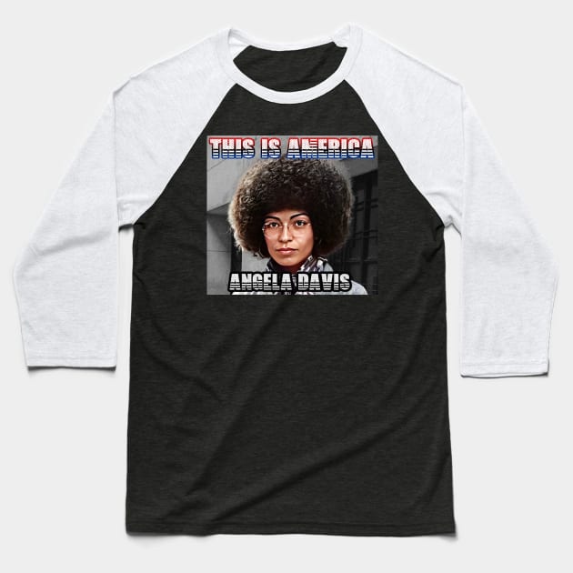 This Is America - Angela Davis Baseball T-Shirt by M.I.M.P.